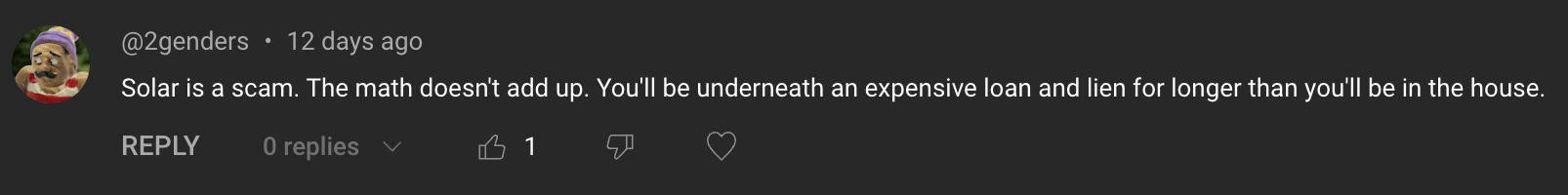 Comment: Solar is a scam. The math doesn't add up. You'll be underneath an expensive loan and lien for longer than you'll be in the house.