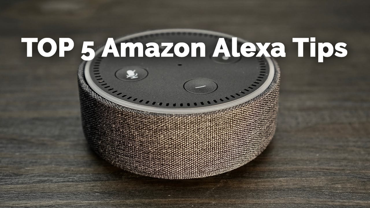 Top 5 Amazon Alexa Tips